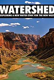 Watershed: Exploring a New Water Ethic for the New West - Movie Poster Watershed: Exploring a New Water Ethic for the New West - Movie Poster