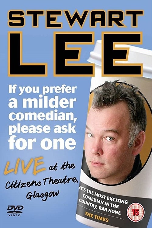 Stewart Lee: If You Prefer a Milder Comedian, Please Ask for One - Movie Poster