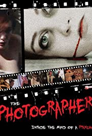The Photographer: Inside the Mind of a Psycho - Movie Poster The Photographer: Inside the Mind of a Psycho - Movie Poster