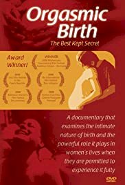 Orgasmic Birth: The Best-Kept Secret - Movie Poster