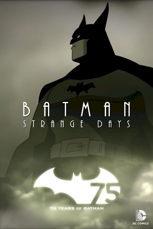 Batman: Strange Days - Movie Poster Batman: Strange Days - Movie Poster
