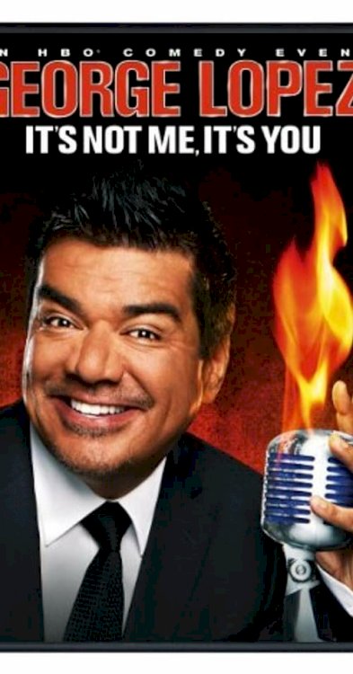 George Lopez: It's Not Me, It's You - Movie Poster George Lopez: It's Not Me, It's You - Movie Poster