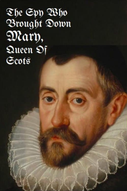The Spy Who Brought Down Mary, Queen of Scots - Movie Poster The Spy Who Brought Down Mary, Queen of Scots - Movie Poster
