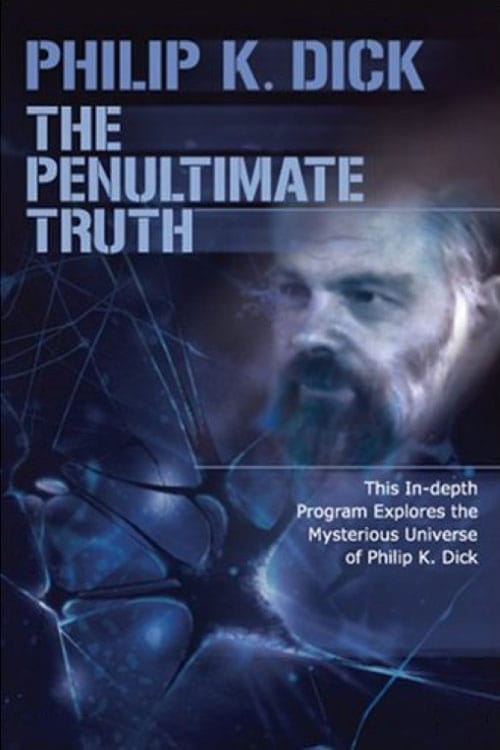 The Penultimate Truth About Philip K. Dick - Movie Poster