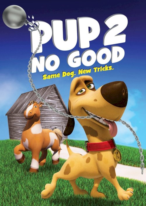 Pup 2 No Good - Movie Poster Pup 2 No Good - Movie Poster