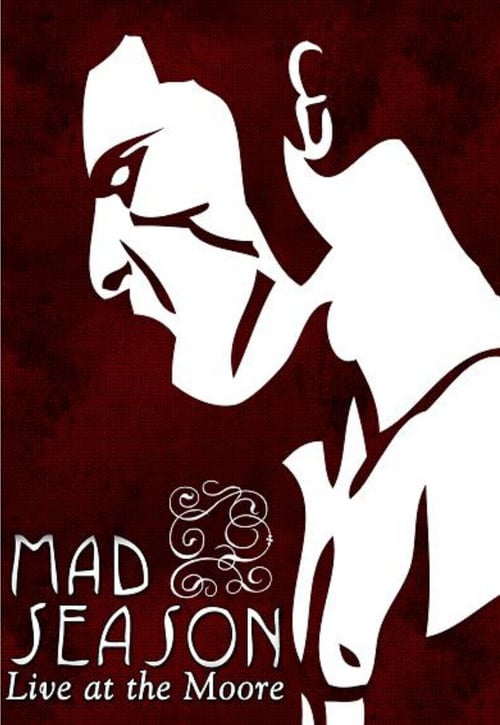 Mad Season - Live at the Moore - Movie Poster Mad Season - Live at the Moore - Movie Poster