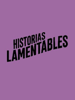 Historias lamentables - Movie Poster Historias lamentables - Movie Poster