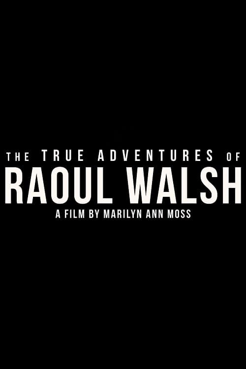 The True Adventures of Raoul Walsh - Movie Poster