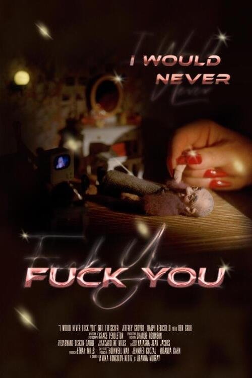 I Would Never Fuck You - Movie Poster