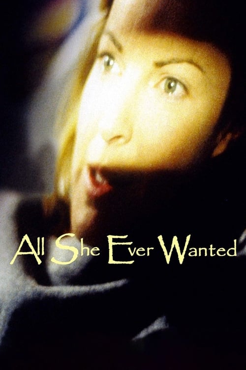 All She Ever Wanted - Movie Poster All She Ever Wanted - Movie Poster