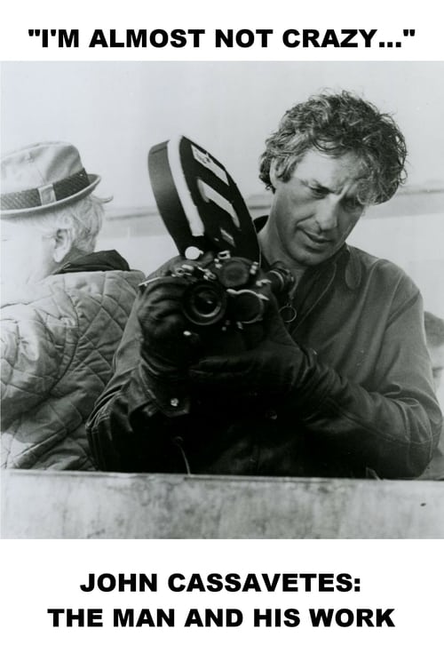 I'm Almost Not Crazy: John Cassavetes - The Man and His Work - Movie Poster I'm Almost Not Crazy: John Cassavetes - The Man and His Work - Movie Poster