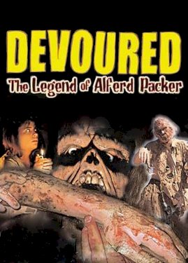 Devoured: The Legend Of Alferd Packer - Movie Poster