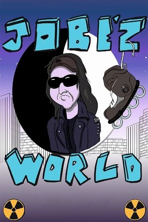 Jobe'z World - Movie Poster Jobe'z World - Movie Poster