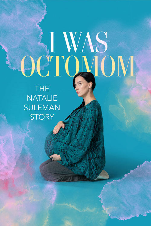 I Was Octomom: The Natalie Suleman Story - Movie Poster I Was Octomom: The Natalie Suleman Story - Movie Poster