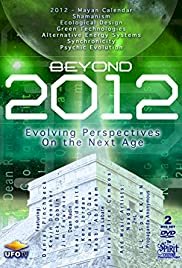 Beyond 2012: Evolving Perspectives on the Next Age - Movie Poster Beyond 2012: Evolving Perspectives on the Next Age - Movie Poster