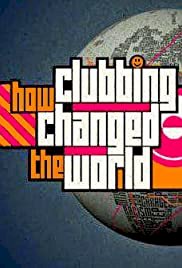 How Clubbing Changed the World - Movie Poster How Clubbing Changed the World - Movie Poster