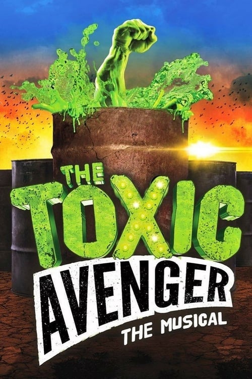 The Toxic Avenger: The Musical - Movie Poster The Toxic Avenger: The Musical - Movie Poster