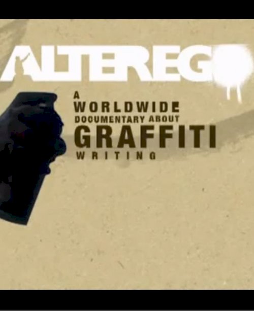 Alter Ego: A Worldwide Documentary About Graffiti Writing - Movie Poster Alter Ego: A Worldwide Documentary About Graffiti Writing - Movie Poster