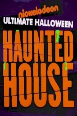 Nickelodeon's Ultimate Halloween Haunted House - Movie Poster Nickelodeon's Ultimate Halloween Haunted House - Movie Poster