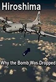 Hiroshima: Why the Bomb Was Dropped - Movie Poster Hiroshima: Why the Bomb Was Dropped - Movie Poster