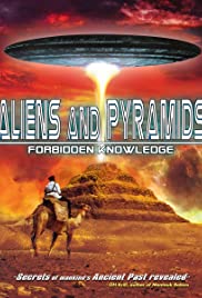 Aliens and Pyramids: Forbidden Knowledge - Movie Poster Aliens and Pyramids: Forbidden Knowledge - Movie Poster