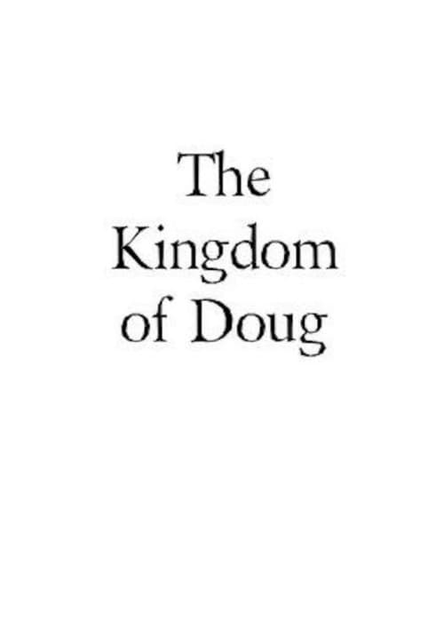 The Kingdom of Doug - Movie Poster The Kingdom of Doug - Movie Poster