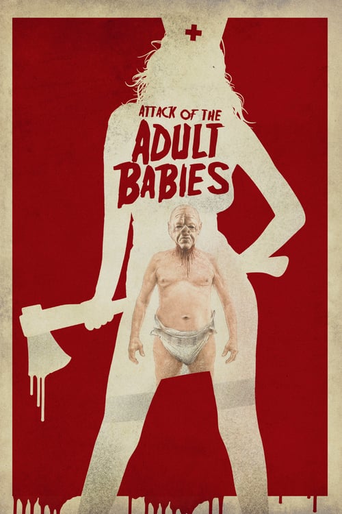 Attack of the Adult Babies - Movie Poster Attack of the Adult Babies - Movie Poster