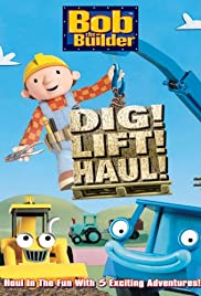 Bob the Builder: Dig, Lift, Haul - Movie Poster Bob the Builder: Dig, Lift, Haul - Movie Poster