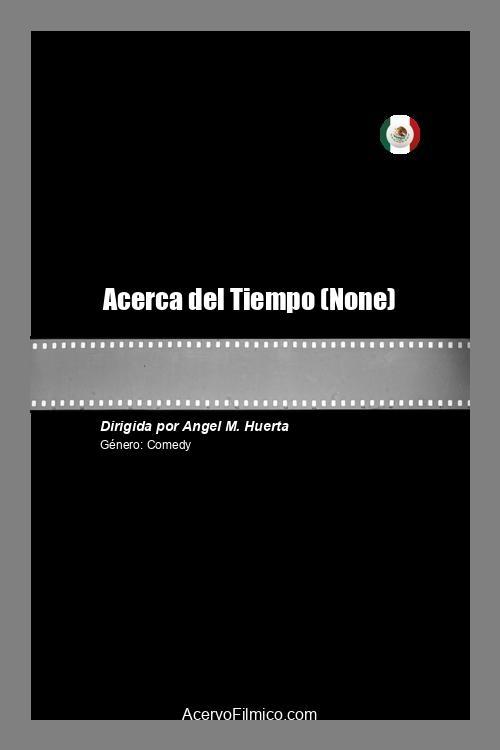 Acerca del Tieme - Movie Poster Acerca del Tieme - Movie Poster