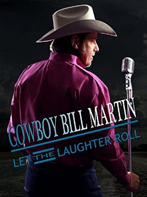 Cowboy Bill Martin: Let the Laughter Roll - Movie Poster Cowboy Bill Martin: Let the Laughter Roll - Movie Poster