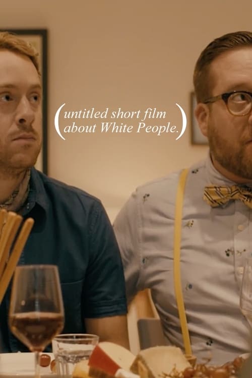 Untitled Short Film About White People - Movie Poster Untitled Short Film About White People - Movie Poster