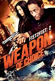 Fist 2 Fist 2: Weapon of Choice - Movie Poster Fist 2 Fist 2: Weapon of Choice - Movie Poster
