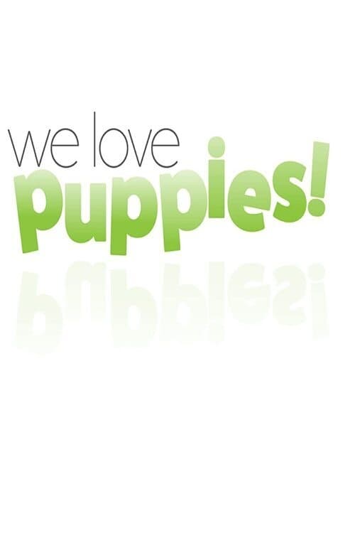 We Love Puppies - Movie Poster We Love Puppies - Movie Poster