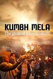 Kumbh Mela - The Greatest Show On Earth - Movie Poster Kumbh Mela - The Greatest Show On Earth - Movie Poster