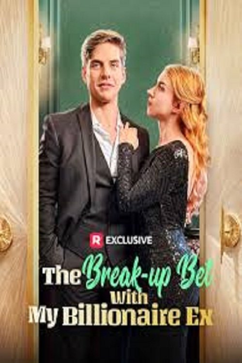 The Break-up Bet With My Billionaire Ex - Movie Poster The Break-up Bet With My Billionaire Ex - Movie Poster
