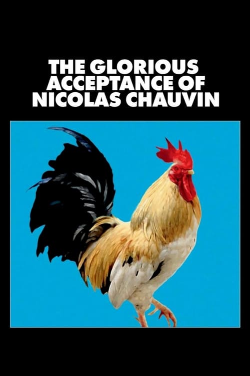 The Glorious Acceptance of Nicolas Chauvin - Movie Poster The Glorious Acceptance of Nicolas Chauvin - Movie Poster