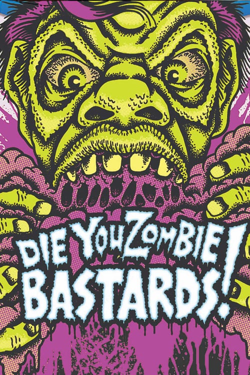 Die You Zombie Bastards! - Movie Poster Die You Zombie Bastards! - Movie Poster