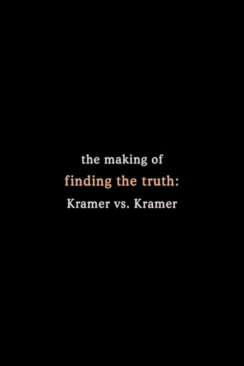 Finding the Truth: The Making of 'Kramer vs. Kramer' - Movie Poster Finding the Truth: The Making of 'Kramer vs. Kramer' - Movie Poster