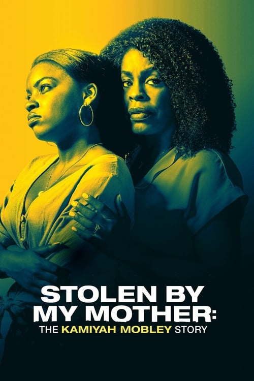 Stolen by My Mother: The Kamiyah Mobley Story - Movie Poster Stolen by My Mother: The Kamiyah Mobley Story - Movie Poster