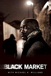 Black Market with Michael K. Williams - Movie Poster Black Market with Michael K. Williams - Movie Poster