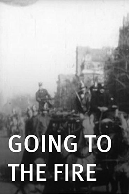 Going to the Fire - Movie Poster Going to the Fire - Movie Poster