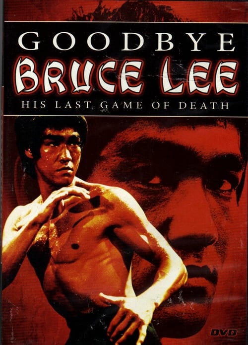 Goodbye Bruce Lee: His Last Game of Death - Movie Poster Goodbye Bruce Lee: His Last Game of Death - Movie Poster