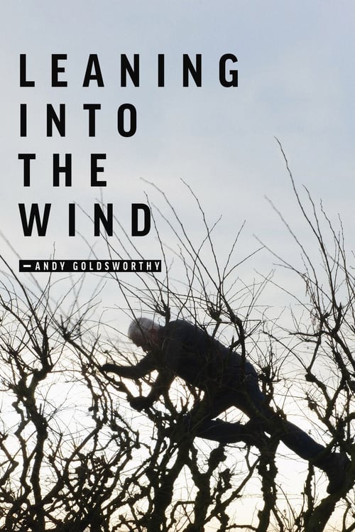 Leaning Into the Wind: Andy Goldsworthy - Movie Poster Leaning Into the Wind: Andy Goldsworthy - Movie Poster