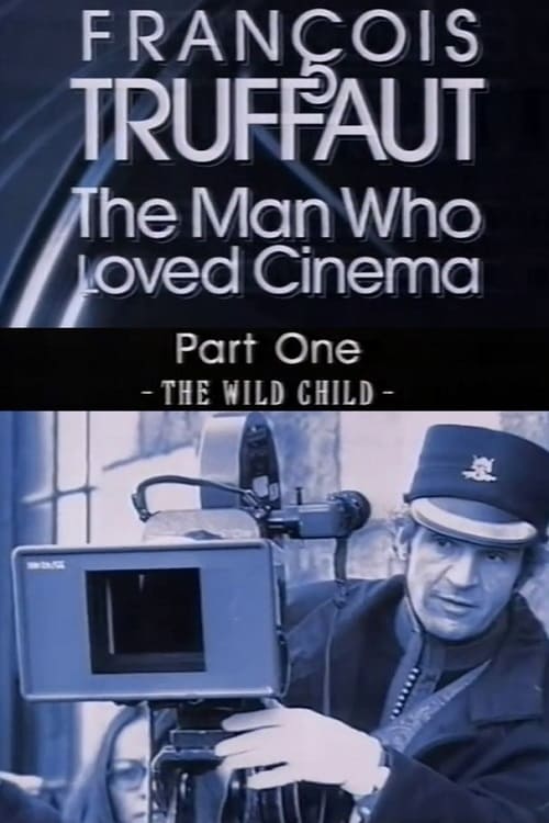 François Truffaut: The Man Who Loved Cinema - The Wild Child - Movie Poster François Truffaut: The Man Who Loved Cinema - The Wild Child - Movie Poster