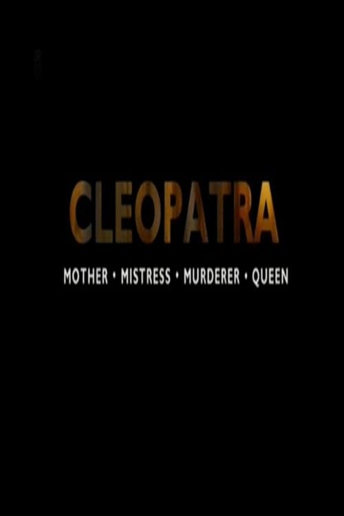 Cleopatra: Mother, Mistress, Murderer, Queen - Movie Poster Cleopatra: Mother, Mistress, Murderer, Queen - Movie Poster