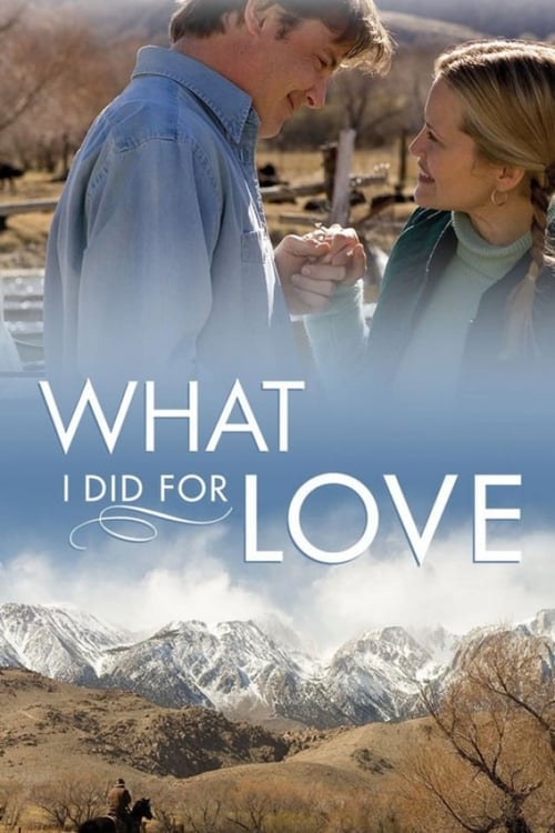 What I Did for Love - Movie Poster What I Did for Love - Movie Poster