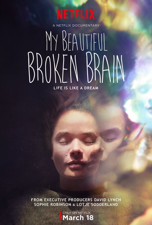 My Beautiful Broken Brain - Movie Poster My Beautiful Broken Brain - Movie Poster
