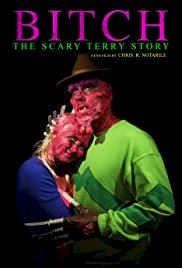 Bitch: The Scary Terry Story - Movie Poster Bitch: The Scary Terry Story - Movie Poster