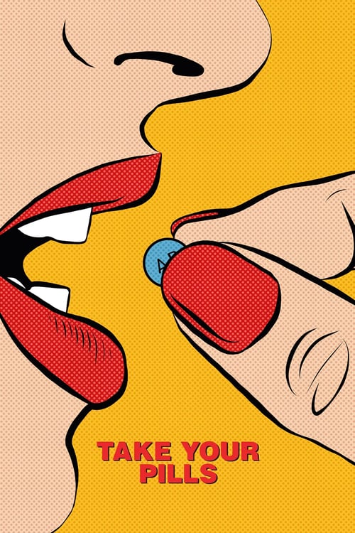 Take Your Pills - Movie Poster Take Your Pills - Movie Poster
