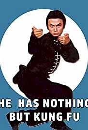 He Has Nothing But Kung Fu - Movie Poster He Has Nothing But Kung Fu - Movie Poster